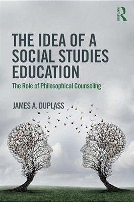 The Idea Of A Social Studies Education: The Role Of Philosophical Counseling-..