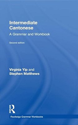 Intermediate Cantonese: A Grammar And Workbook-..