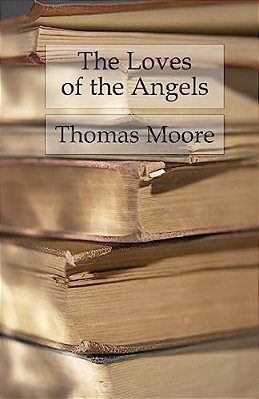 The Loves Of The Angels: A Poem-..