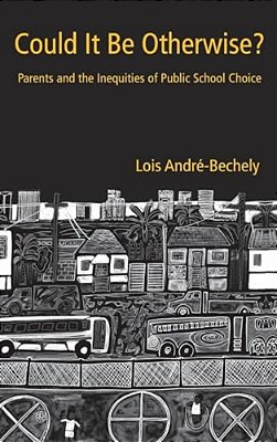Could It Be Otherwise?: Parents And The Inequalities Of Public School Choice-..
