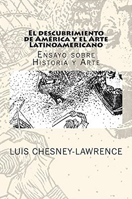 El Descubrimiento De America Y El Arte Latinoamericano: Ensayo Sobre Historia Y Arte-..