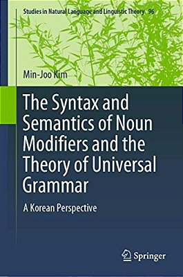 The Syntax And Semantics Of Noun Modifiers And The Theory Of Universal Grammar: A Korean Perspective-..