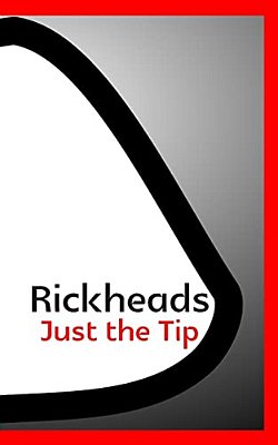 Rickheads: Just The Tip-..