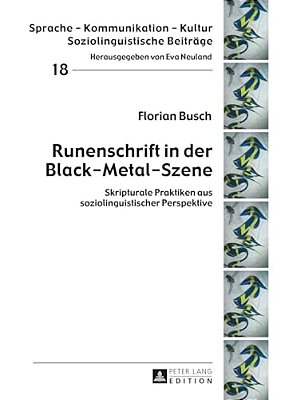 Runenschrift In Der Black-Metal-szene: Skripturale Praktiken Aus Soziolinguistischer Perspektive-..
