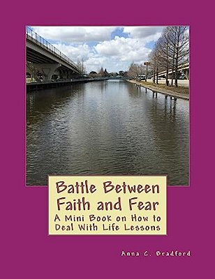 Battle Between Faith And Fear: A Mini Book Of How To Deal With Life Lessons-..