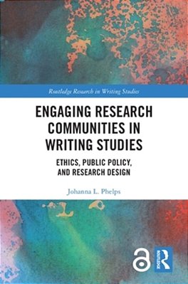 Engaging Research Communities In Writing Studies: Ethics, Public Policy, And Research Design-..