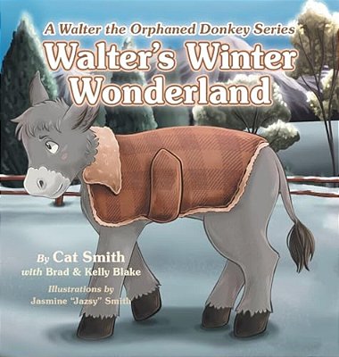 Walter's Winter Wonderland: A Walter The Orphaned Donkey Series-..