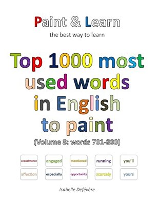 Top 1000 Most Used Words In English To Paint (Volume 8: Words 701-800)-..