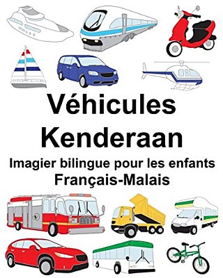 Français-Malais Véhicules/Kenderaan Imagier Bilingue Pour Les Enfants-..