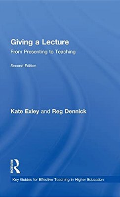 Giving A Lecture: From Presenting To Teaching-..