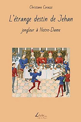 L'Étrange Destin De Jehan: Jongleur À Notre-Dame-..