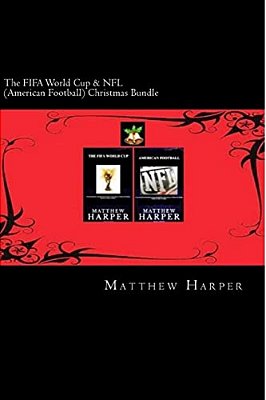 The Fifa World Cup & Nfl (American Football) Christmas Bundle: Two Fascinating Books Combined Together Containing Facts, Trivia, Images & Memory Recal-..