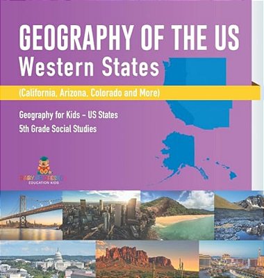 Geography Of The US - Western States (California, Arizona, Colorado And More Geography For Kids - US States 5Th Grade Social Studies-..