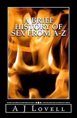A Brief History Of Sex From A-z-..