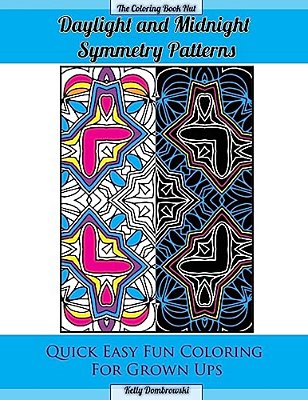 Daylight And Midnight Symmetry Patterns: Quick Easy Fun Coloring For Grown Ups-..