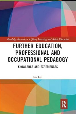 Further Education, Professional And Occupational Pedagogy: Knowledge And Experiences-..