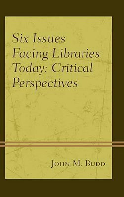 Six Issues Facing Libraries Today: Critical Perspectives-..