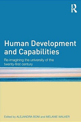 Human Development And Capabilities: Re-Imagining The University Of The Twenty-First Century-..