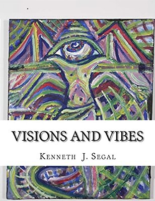 Visions And Vibes: The Art Of Ken Segal-..
