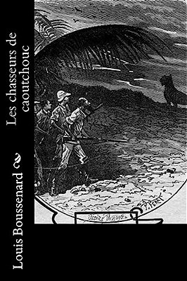 Les Chasseurs De Caoutchouc-..