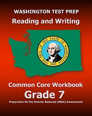 Washington Test Prep Reading And Writing Common Core Workbook Grade 7: Preparation For The Smarter Balanced (Sbac) Assessments-..