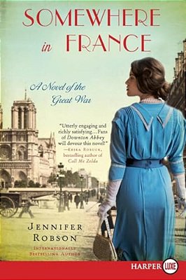 Somewhere In France: A Novel Of The Great War-..