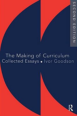 The Making Of The Curriculum: Collected Essays-..