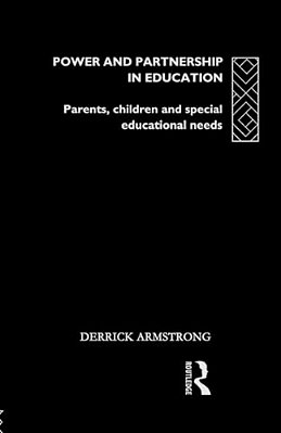 Power And Partnership In Education: Parents, Children And Special Educational Needs-..