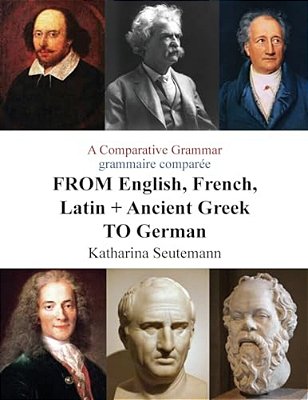 A Comparative Grammar Grammaire Comparée From English, French, Latin + Ancient Greek To German: Days Of The Week Jours De La Semaine-..