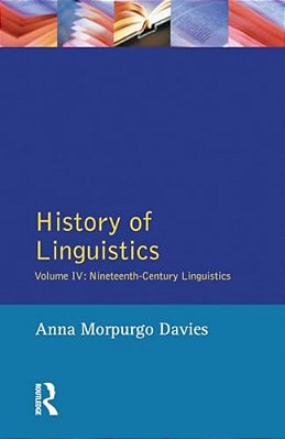 History Of Linguistics, Volume IV: Nineteenth-Century Linguistics-..