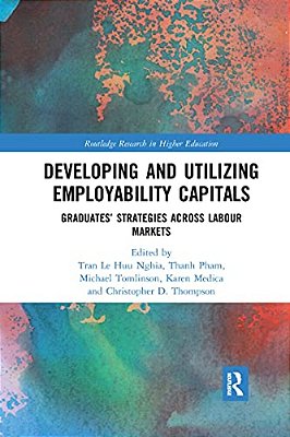 Developing And Utilizing Employability Capitals: Graduates' Strategies Across Labour Markets-..