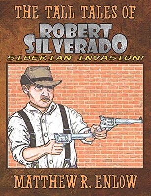The Tall Tales Of Robert Silverado: Siberian Invasion!-..