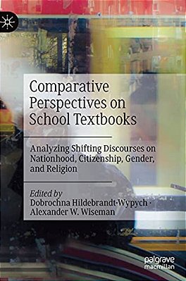 Comparative Perspectives On School Textbooks: Analyzing Shifting Discourses On Nationhood, Citizenship, Gender, And Religion-..