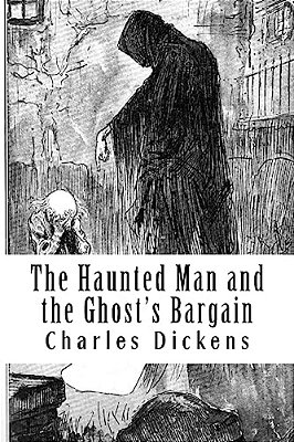 The Haunted Man And The Ghost's Bargain-..