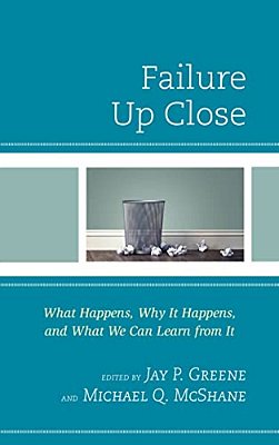 Failure Up Close: What Happens, Why It Happens, And What We Can Learn From It-..