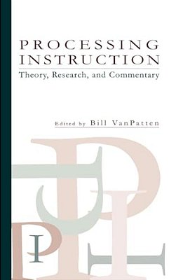 Processing Instruction: Theory, Research, And Commentary-..