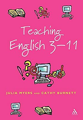 Teaching English 3-11: The Essential Guide For Teachers-..