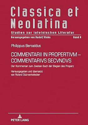 Commentarii In Propertivm-Commentarivs Secvndvs: Der Kommentar Zum Zweiten Buch Der Elegien Des Properz. Herausgegeben Und Uebersetzt Von Roland Stuer-..