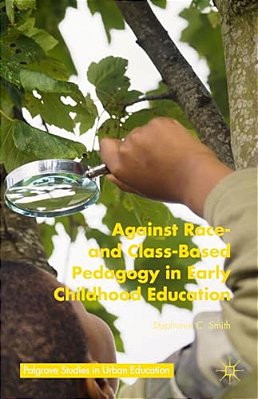 Against Race- And Class-Based Pedagogy In Early Childhood Education-..