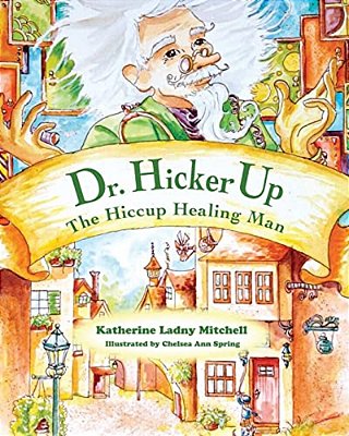 Dr. Hickerup: The Hiccup Healing Man-..