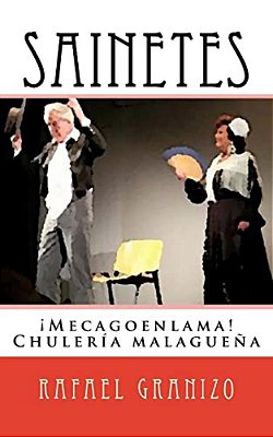 Sainetes: ¡Mecagoenlama! Chulería Malagueña-..