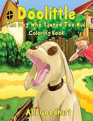 Doolittle: The Dog Who Yawned Too Much Coloring Book-..