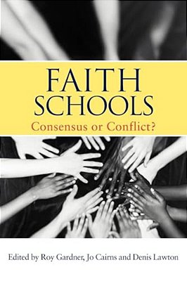 Faith Schools: Consensus Or Conflict?-..