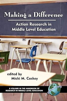 Making A Difference: Action Research In Middle Level Education (Pb)-..