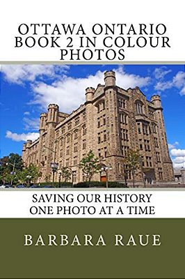 Ottawa Ontario Book 2 In Colour Photos: Saving Our History One Photo At A Time-..