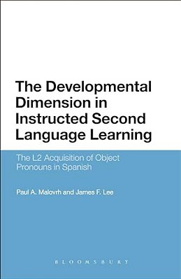 The Developmental Dimension In Instructed Second Language Learning: The L2 Acquisition Of Object Pronouns In Spanish-..