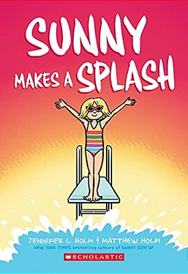 Sunny Makes A Splash: A Graphic Novel (Sunny #4): Volume 4-..