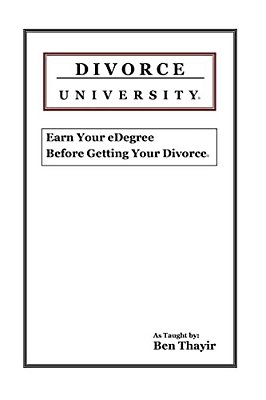 Divorce University: Earn Your Edegree Before Getting Your Divorce-..