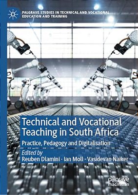 Technical And Vocational Teaching In South Africa: Practice, Pedagogy And Digitalisation-..