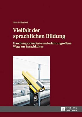 Vielfalt Der Sprachlichen Bildung: Handlungsorientierte Und Erfahrungsoffene Wege Zur Sprachkultur-..